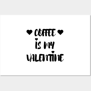 Coffee is my Valentine - Valentines Day Posters and Art